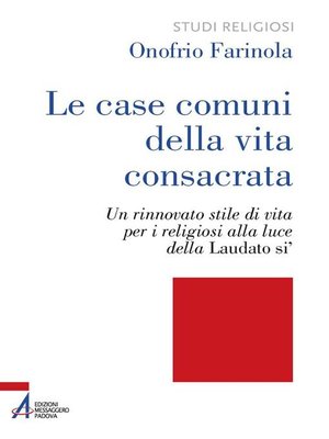 cover image of Le case comuni della vita consacrata. Un rinnovato stile di vita per i religiosi alla luce della Laudato si'